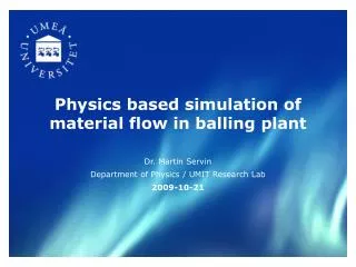Physics based simulation of material flow in balling plant