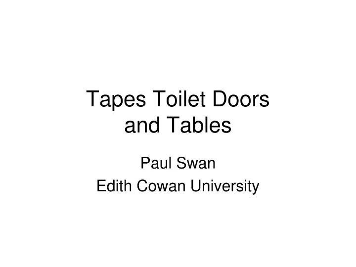 tapes toilet doors and tables