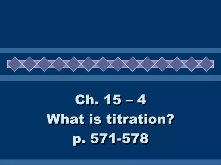 ch 15 4 what is titration p 571 578