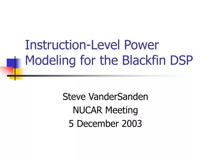 instruction level power modeling for the blackfin dsp