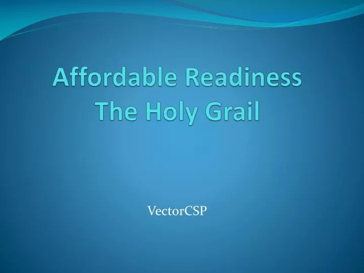 affordable readiness the holy grail