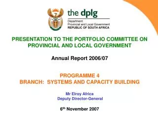 PRESENTATION TO THE PORTFOLIO COMMITTEE ON PROVINCIAL AND LOCAL GOVERNMENT Annual Report 2006/07