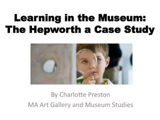 Learning in the Museum: The Hepworth a Case Study
