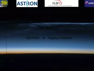 LOFAR synergy between EoR &amp; MKSP Ger de Bruyn ASTRON &amp; Kapteyn Institute