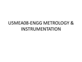 U5MEA08-ENGG METROLOGY &amp; INSTRUMENTATION