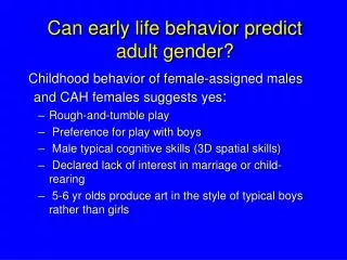 Can early life behavior predict adult gender?