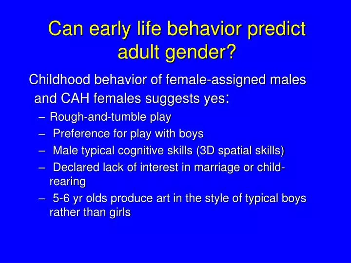 can early life behavior predict adult gender