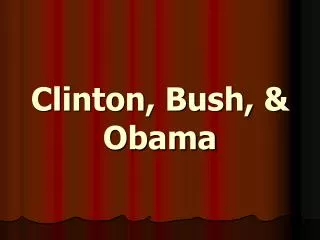 Clinton, Bush, &amp; Obama