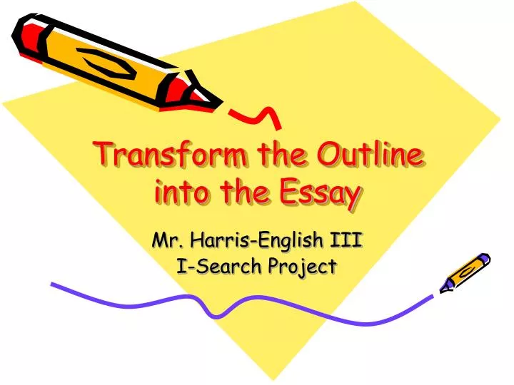 transform the outline into the essay