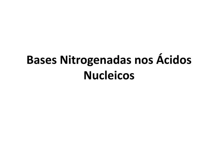 bases nitrogenadas nos cidos nucleicos