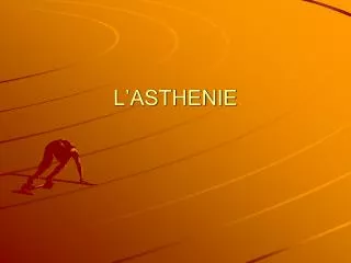 l asthenie