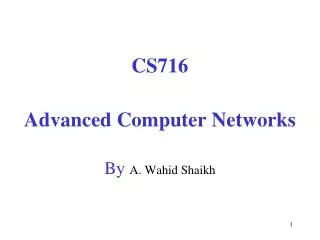 CS716 Advanced Computer Networks By A. Wahid Shaikh