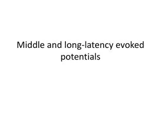 Middle and long-latency evoked potentials
