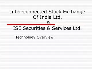 Inter-connected Stock Exchange Of India Ltd. &amp; ISE Securities &amp; Services Ltd.