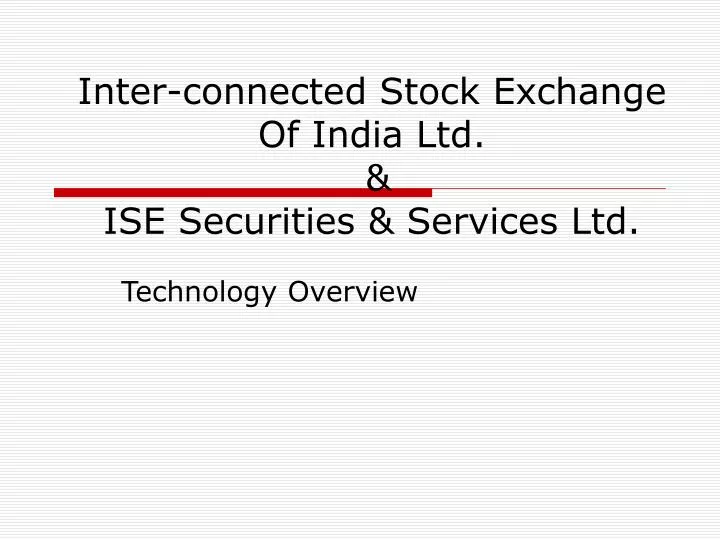 inter connected stock exchange of india ltd ise securities services ltd