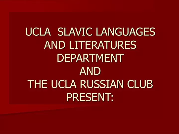 ucla slavic languages and literatures department and the ucla russian club present