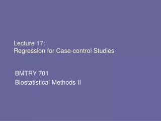 Lecture 17: Regression for Case-control Studies