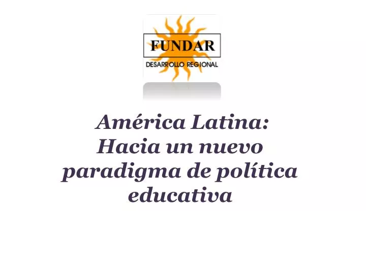 am rica latina hacia un nuevo paradigma de pol tica educativa