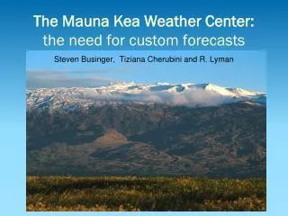 The Mauna Kea Weather Center: the need for custom forecasts