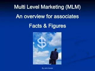 Multi Level Marketing (MLM) An overview for associates Facts &amp; Figures