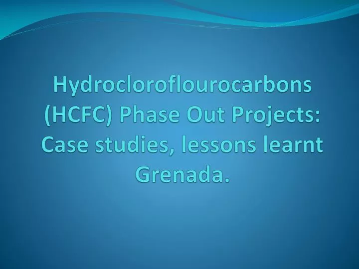 hydrocloroflourocarbons hcfc phase out projects case studies lessons learnt grenada