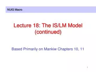 Lecture 18: The IS/LM Model (continued)