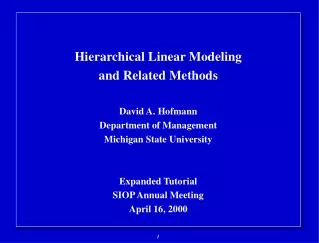 Hierarchical Linear Modeling and Related Methods David A. Hofmann Department of Management
