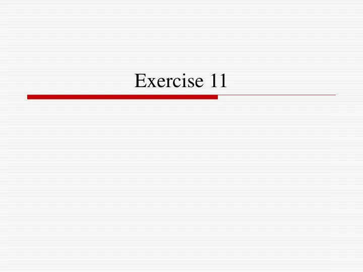 exercise 11
