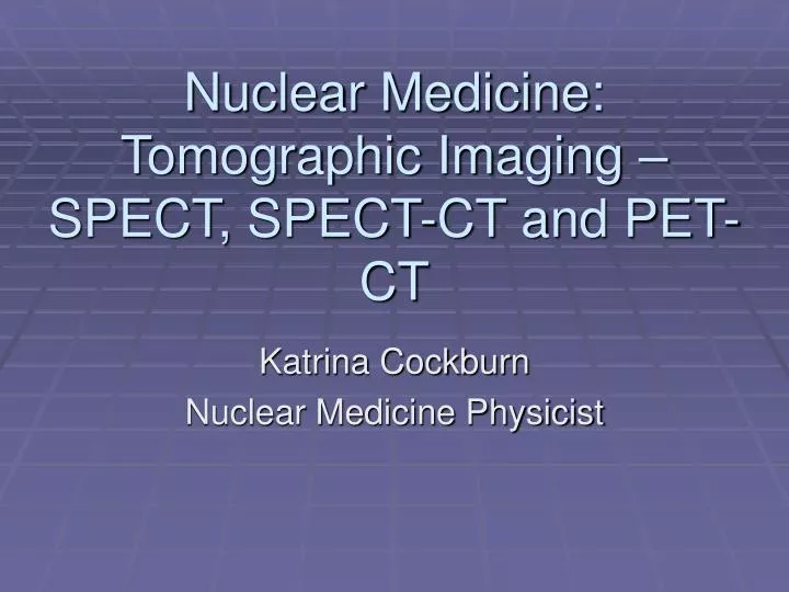 nuclear medicine tomographic imaging spect spect ct and pet ct