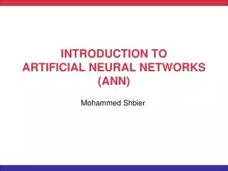 INTRODUCTION TO ARTIFICIAL NEURAL NETWORKS (ANN)