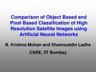 B. Krishna Mohan and Shamsuddin Ladha CSRE, IIT Bombay