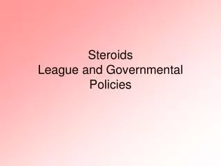 Steroids League and Governmental Policies
