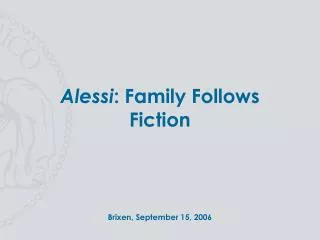 Alessi : Family Follows Fiction
