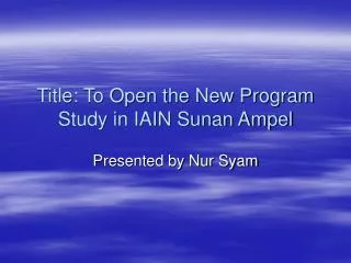 Title: To Open the New Program Study in IAIN Sunan Ampel