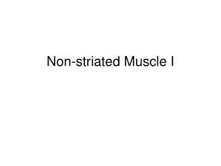 Non-striated Muscle I