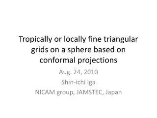 Tropically or locally fine triangular grids on a sphere based on conformal projections