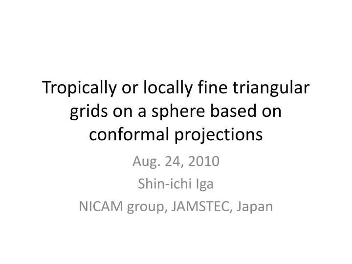 tropically or locally fine triangular grids on a sphere based on conformal projections