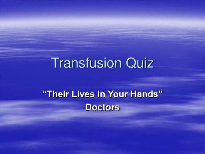 transfusion quiz