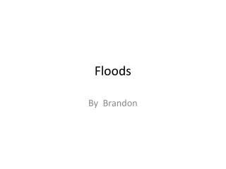 Floods