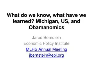 What do we know, what have we learned? Michigan, US, and Obamanomics