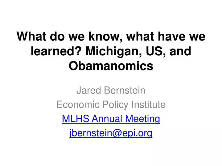 what do we know what have we learned michigan us and obamanomics