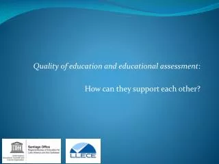 Quality of education and educational assessment : How can they support each other?