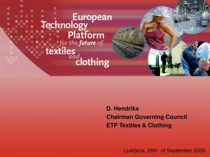 d hendriks chairman governing council etp textiles clothing