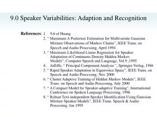 9.0 Speaker Variabilities: Adaption and Recognition