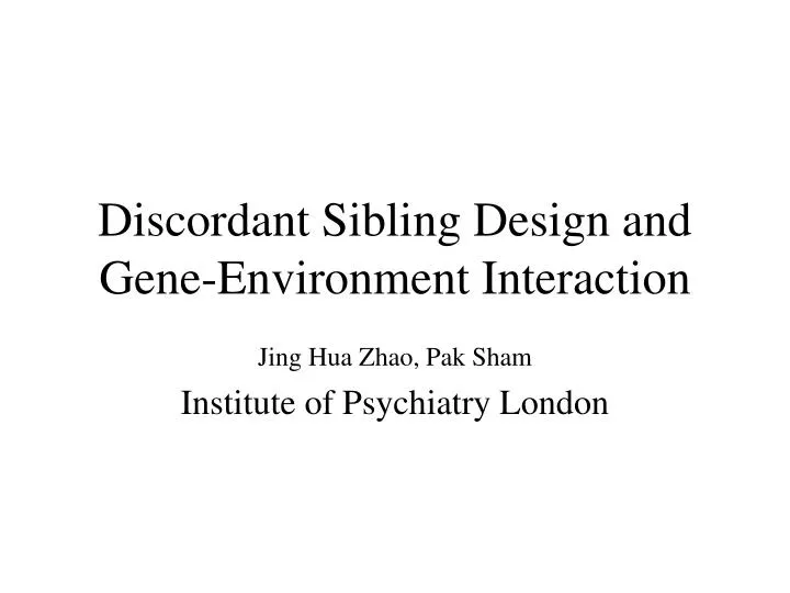 discordant sibling design and gene environment interaction