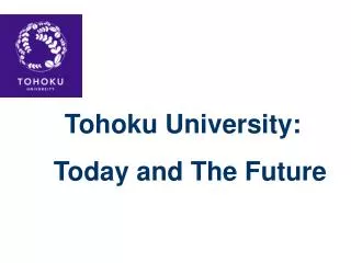 Tohoku University: Today and The Future