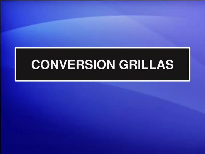 conversion grillas