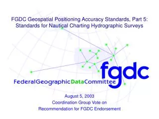 August 5, 2003 Coordination Group Vote on Recommendation for FGDC Endorsement