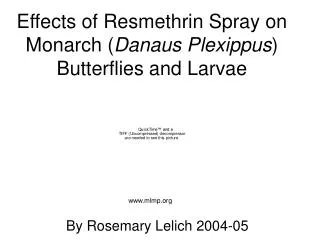 Effects of Resmethrin Spray on Monarch ( Danaus Plexippus ) Butterflies and Larvae