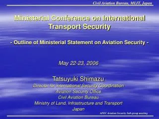 May 22-23, 2006 Tatsuyuki Shimazu Director for International Security Coordination